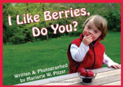 I Like Berries, Do You?: Marjorie W. Pitzer: 9781606131831: Amazon.com: Books