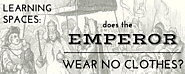 Learning Spaces: Does the Emperor Wear No Clothes? - Make Space: 4 Learning