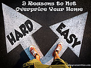 9 Reasons To Never Overprice Your Home!