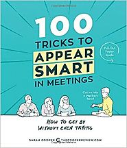 100 Tricks to Appear Smart in Meetings: How to Get By Without Even Trying Paperback – October 4, 2016