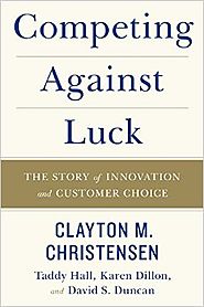 Competing Against Luck: The Story of Innovation and Customer Choice Hardcover – October 4, 2016