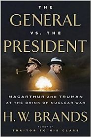 The General vs. the President: MacArthur and Truman at the Brink of Nuclear War Hardcover – October 11, 2016