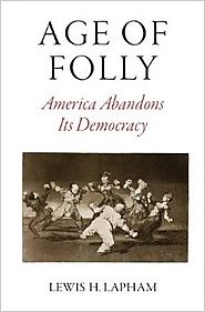 Age of Folly: America Abandons Its Democracy Hardcover – October 11, 2016