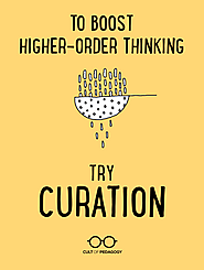 To Boost Higher-Order Thinking, Try Curation | Cult of Pedagogy