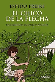 El chico de la flecha, de Espido Freire