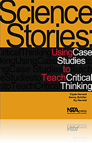 NSTA Science Store :: Science Stories: Using Case Studies to Teach Critical Thinking (e-book) :: e-book