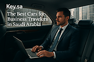 The Best Cars for Business Travelers in Saudi Arabia