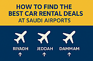 How to Find the Best Car Rental Deals at Saudi Airports (Riyadh, Jeddah, Dammam)