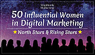 50 Influential Women in Digital Marketing: North Stars & Rising Stars