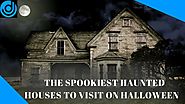 Haunted House| The Spookiest Haunted Houses to Visit on Halloween