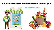 3 Attractive Features to Develop Grocery Delivery App by qltech - Issuu