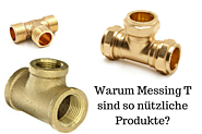 Warum Messing T stück, und andere Sanitärarmaturen sind so nützliche Produkte?