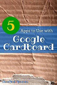 5 Apps to Use with Google Cardboard - Class Tech Tips
