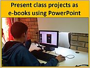 Create an e-book project for your class using PowerPoint
