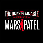 The Unexplainable Disappearance of Mars Patel by Blobfish Radio on iTunes