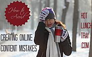 Creating Online Content Mistakes | HotLunchTray