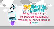 Using Google Apps to Support Reading and Writing in the Classroom (Recorded Webinar) | Shake Up Learning