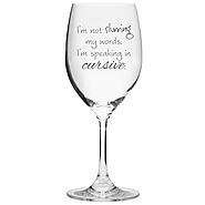 I'm Not Slurring My Words. I'm Speaking in Cursive. - 16-Ounce Etched Wine Glass.