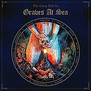 GRAVES AT SEA - The Curse That Is