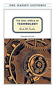 The Real World of Technology (CBC Massey Lectures)