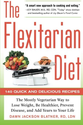 The Flexitarian Diet: The Mostly Vegetarian Way to Lose Weight, Be Healthier, Prevent Disease, and Add Years to Your ...