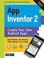 App Inventor 2: Create Your Own Android Apps