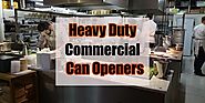 Best Heavy Duty Commercial Can Openers for Industrial Use - Best Heavy Duty Stuff