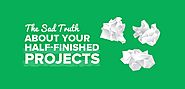 The Sad Truth about Your Half-Finished Projects - The Smart Passive Income Blog