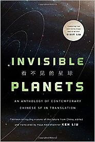 Invisible Planets: Contemporary Chinese Science Fiction in Translation Hardcover – November 1, 2016