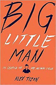 Big Little Man: In Search of My Asian Self Hardcover – June 10, 2014