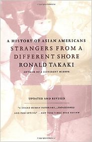 Strangers from a Different Shore: A History of Asian Americans, Updated and Revised Edition Revised and Updated Edition