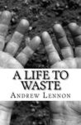 A Life to Waste ~ Andy Lennon