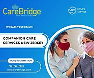 Enhancing Quality of Life: Companion Care Services in New Jersey