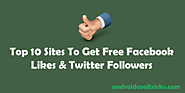 Top 10 Sites To Get Free Facebook Likes & Twitter Followers