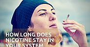 How Long Does Nicotine Stay in Your System - Arpin G's Timeline