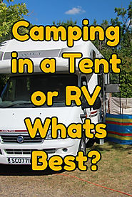 Camping In A Tent Or A Motor Home: What Is Best Pros and Cons?