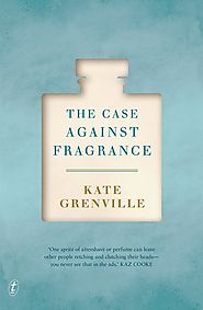 Kate Grenville interview: why perfumes are making you sick