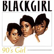 93. "90's Girl" - Blackgirl
