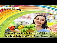 Natural Remedies To Increase Calcium Levels In Body And Treat Bone Weakness