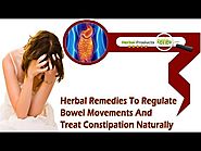 Herbal Remedies To Regulate Bowel Movements And Treat Constipation Naturally