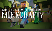 Nine Things Minecraft Can Teach Us About Creativity and Learning