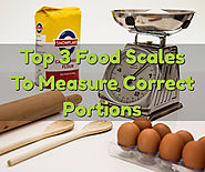 Top 3 Food Scales To Measure Correct Portions