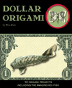 Dollar Origami: 15 Origami Projects Including the Amazing Koi Fish
