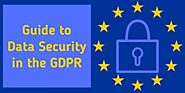 General Data Protection Regulation: A Short Guide to Data Security in the GDPR