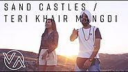 Sandcastles (Original) | Teri Khair Mangdi (Vidya Vox Mashup Cover) (ft. Devender Pal Singh)