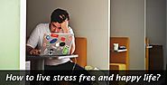 10 ways to live a healthy and stress free life