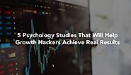 5 Psychology Studies That Will Help Growth Hackers Achieve Real Results