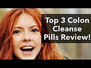 Best Colon Cleanse Pills Review – Relieving Daily Colon Cleanse Treatments