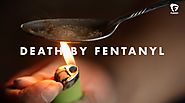 Death by Fentanyl, Part 1: The ‘serial killer’ of drugs