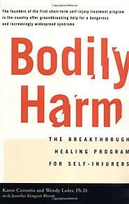 Bodily Harm: The Breakthrough Healing Program For Self-Injurers